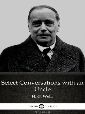 cover image of Select Conversations with an Uncle by H. G. Wells (Illustrated)